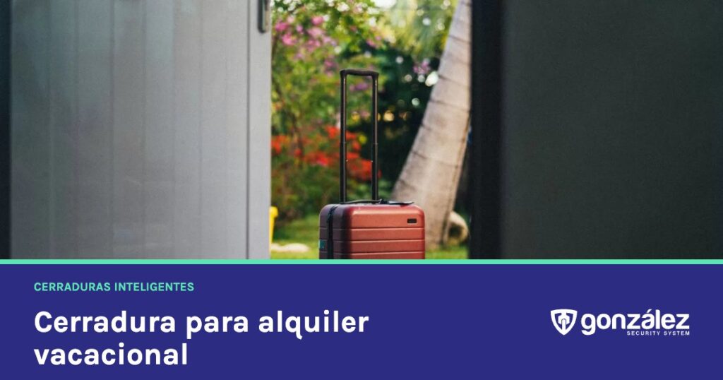 Cerradura para alquiler vacacional: check-in sin llaves y seguro