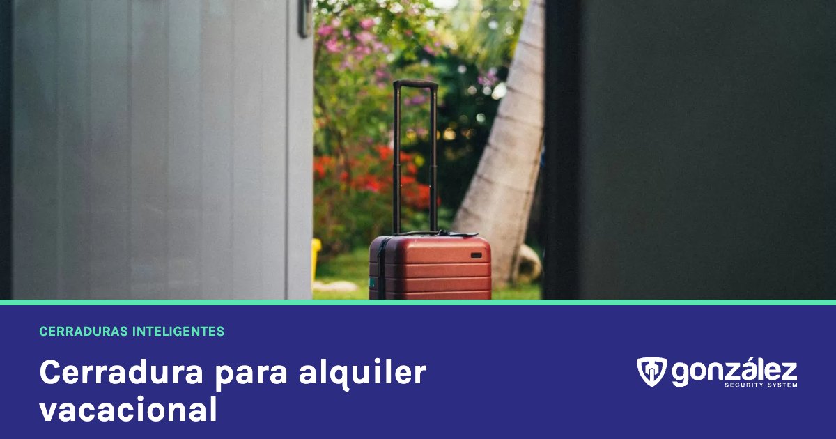 Cerradura para alquiler vacacional: check-in sin llaves y seguro