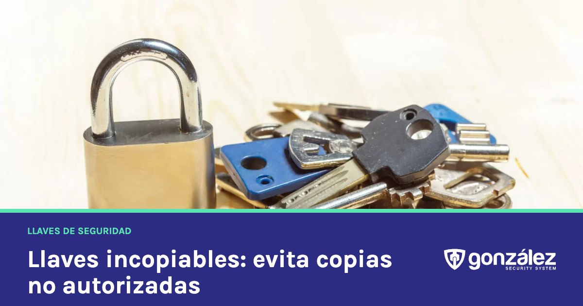 Llaves incopiables: cómo evitar copias no autorizadas de tus llaves