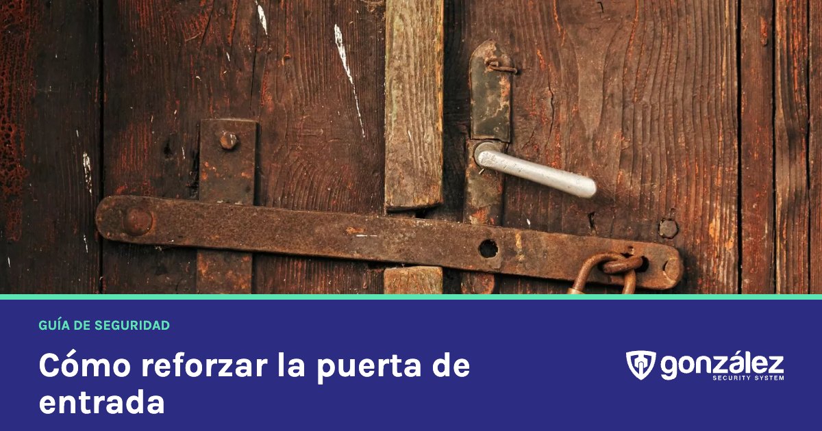 Cómo reforzar la puerta de entrada para evitar robos en casa